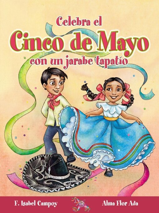 Title details for Celebra el Cinco de Mayo con un jarabe tapatío by Alma Flor Ada - Available